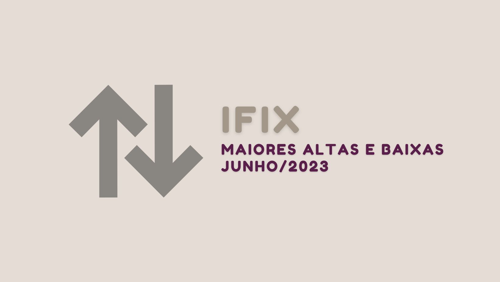 Melhores e piores FIIs, maiores altas e baixas do IFIX em junho de 2023